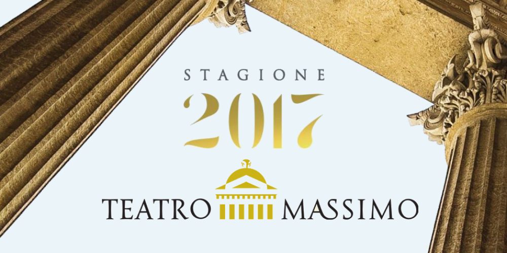 La Stagione 2017 del Teatro Massimo: spettacoli, balletti, opere e concerti, per un anno di grandi eventi